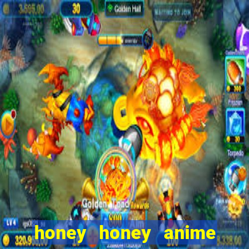 honey honey anime onde assistir